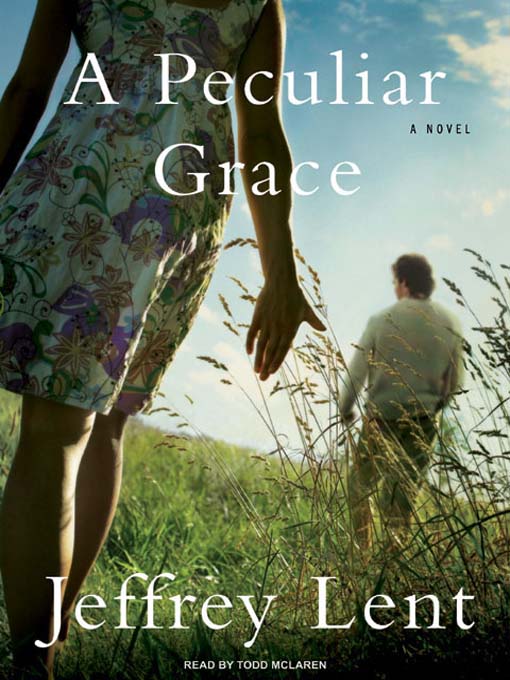 Title details for A Peculiar Grace by Jeffrey Lent - Wait list